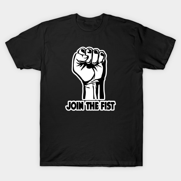 Join The Fist (Variant) T-Shirt by huckblade